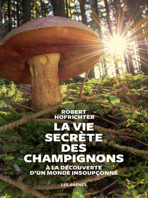 cover image of La Vie secrète des champignons